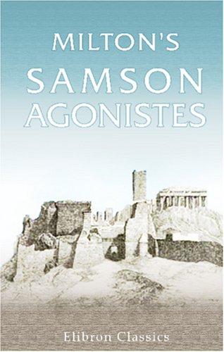 John Milton: Milton\'s Samson Agonistes (Paperback, 2000, Adamant Media Corporation)