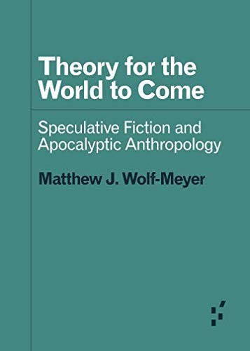 Matthew J. Wolf-Meyer: Theory for the World to Come (Paperback, University of Minnesota Press)