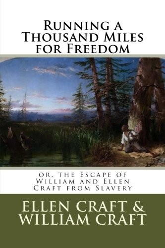 William Craft, Ellen Craft: Running a Thousand Miles for Freedom (Paperback, CreateSpace Independent Publishing Platform)