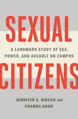 Jennifer S. Hirsch, Shamus Khan: Sexual Citizens: A Landmark Study of Sex, Power, and Assault on Campus (2020, W. W. Norton Company)