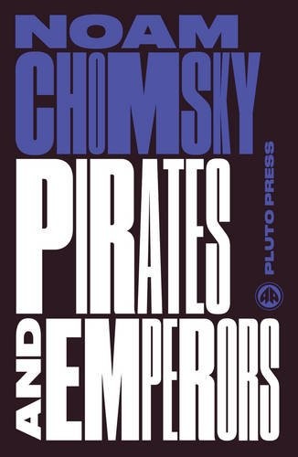 Noam Chomsky: Pirates and Emperors, Old and New (Paperback, 2016, Pluto Press)