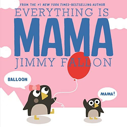 Jimmy Fallon: Everything Is Mama (2019, Feiwel & Friends)