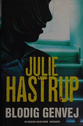 Julie Hastrup: Blodig genvej (Danish language, 2011, Rosinante)