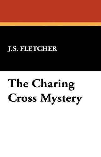 Joseph Smith Fletcher: The Charing Cross Mystery (Hardcover, 2007, Wildside Press)