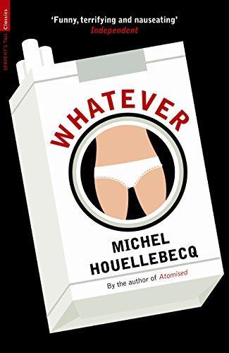 Michel Houellebecq, Toby Litt, Paul Hammond: Whatever (2011, Serpent's Tail Limited)