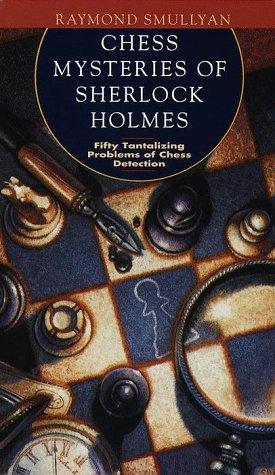 Raymond M. Smullyan: Chess Mysteries of Sherlock Holmes: Fifty Tantalizing Problems of Chess Detection (1994)
