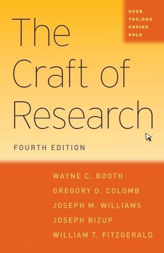 Wayne C. Booth, Gregory G. Colomb, Joseph M. Williams, Joseph Bizup, William T. FitzGerald: The Craft of Research, Fourth Edition (Paperback, 2016, The University of Chicago Press)