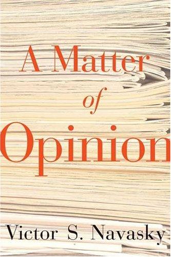 Victor S. Navasky: A matter of opinion (2005, Farrar, Straus, and Giroux)