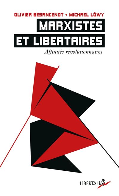 Michael Löwy, Olivier Besancenot: Marxistes et libertaires (French language, Libertalia)