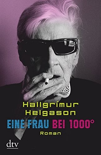 Hallgrímur Helgason: Eine Frau bei 1000° (Paperback, 2013, DTV Deutscher Taschenbuch)