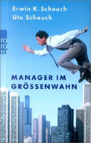 Erwin K. Scheuch, Ute Scheuch: Manager im Größenwahn. (Paperback, 2003, Rowohlt Tb.)