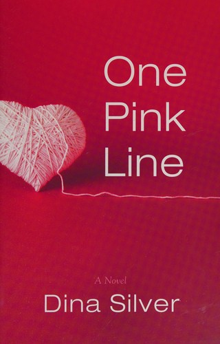 Dina Silver: One pink line (2013, Amazon Publishing)
