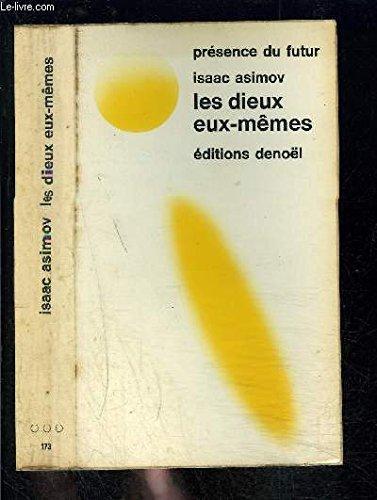 Isaac Asimov: Les Dieux eux-mêmes (Paperback, French language, 1973, DENOEL)
