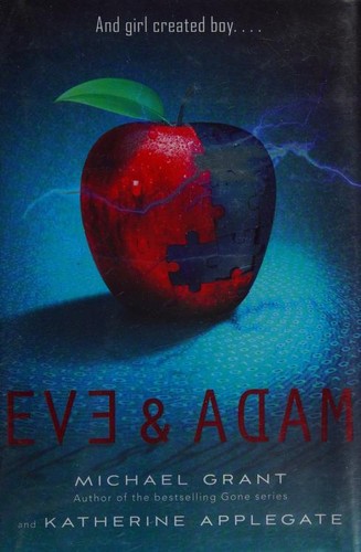 Katherine A. Applegate, Michael Grant: Eve and Adam (Hardcover, 2012, Feiwel & Friends)