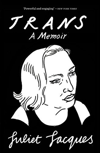 Juliet Jacques: Trans: A Memoir (2016, Verso)