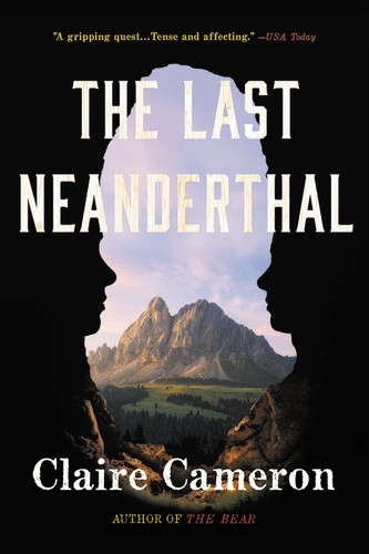 Claire Cameron: The Last Neanderthal (2018, Little Brown & Company)