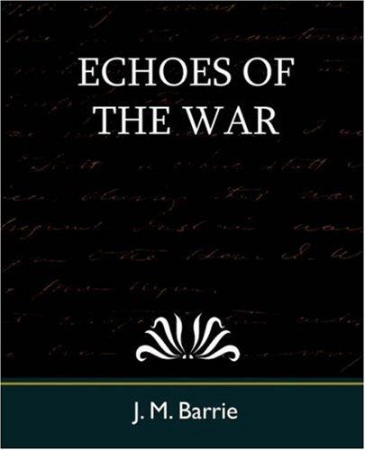J. M. Barrie: Echoes of the War (Paperback, 2007, Book Jungle)