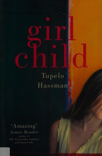 Tupelo Hassman: Girl child (2012, Quercus)