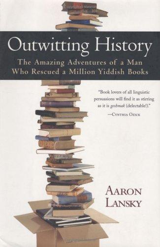 Aaron Lansky: Outwitting history (Hardcover, 2004, Algonquin Books of Chapel Hill)