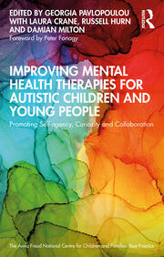 Damian Milton, Laura Crane, Georgia Pavlopoulou, Russell Hurn: Improving Mental Health Therapies for Autistic Children and Young People (Paperback, 2024, Routledge, Chapman & Hall, Incorporated)