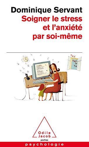Dominique Servant: Soigner le stress et l'anxiété par soi-même (French language, 2009)