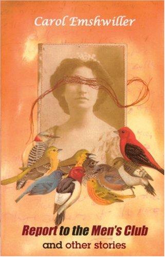Carol Emshwiller: Report to the men's club (2002, Small Beer Press)