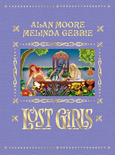 Alan Moore, Melinda Gebbie: Lost Girls (Expanded Edition) (2019, Idea & Design Works, LLC, Top Shelf Productions)