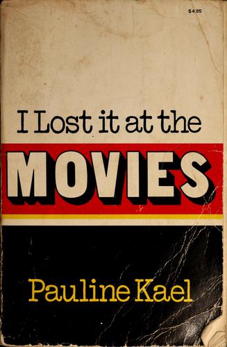 Pauline Kael: I lost it at the movies (1965, Little, Brown)