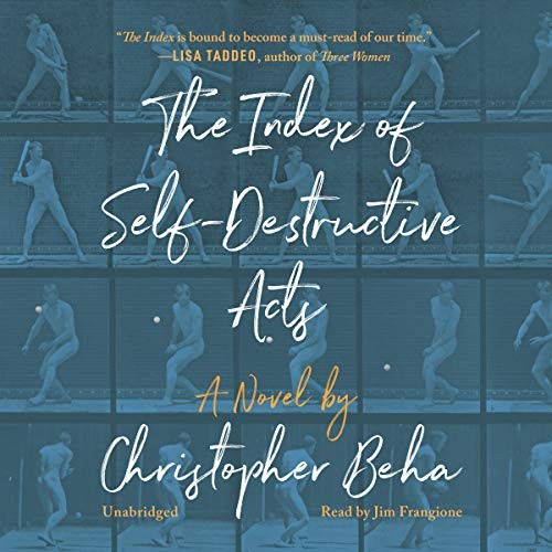 Christopher Beha: The Index of Self-Destructive Acts (AudiobookFormat, 2020, Blackstone Publishing)