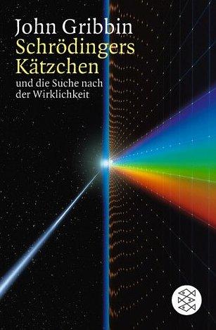 John R. Gribbin: Schrödingers Kätzchen und die Suche nach der Wirklichkeit (Paperback, German language, Fischer Taschenbuch Verlag)