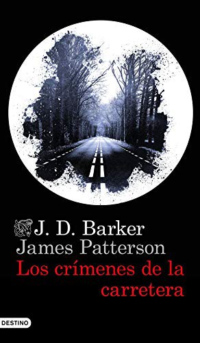 James Patterson, J.D. Barker, Julio Hermoso Oliveras: Los crímenes de la carretera (Paperback, Ediciones Destino)