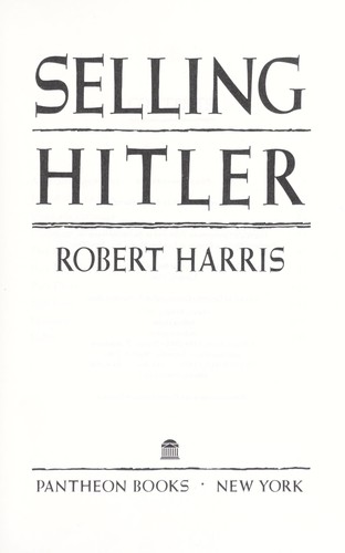 Robert Harris: Selling Hitler (1986, Pantheon Books)