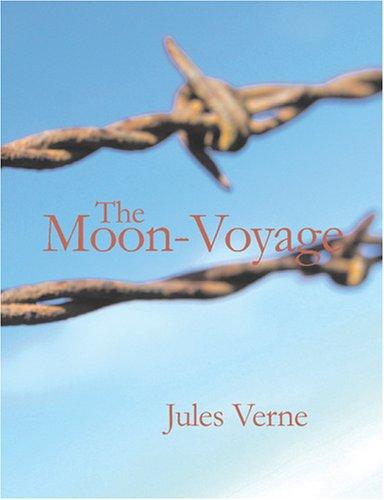 Jules Verne: The Moon-Voyage (Large Print Edition) (Paperback, 2007, BiblioBazaar)