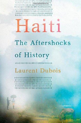 Laurent Dubois: Haiti: The Aftershocks of History (2012)