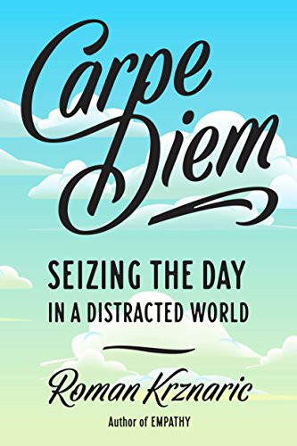 Roman Krznaric: Carpe Diem (Paperback, 2017, TarcherPerigee)