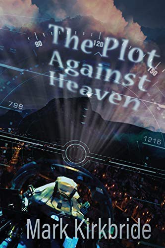 Mark Kirkbride: The Plot Against Heaven (Paperback, 2020, Omnium Gatherum Media)