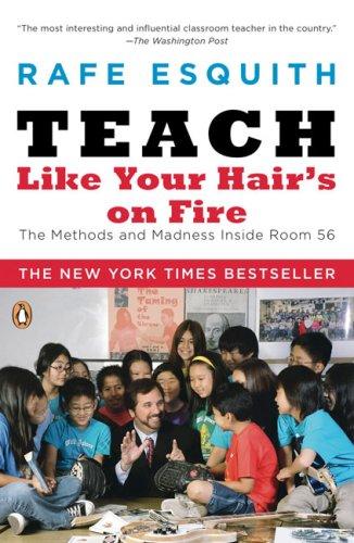 Rafe Esquith: Teach Like Your Hair's on Fire (Paperback, 2007, Penguin (Non-Classics))
