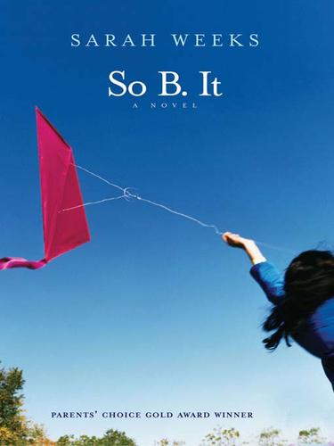 Sarah Weeks: So B. It (2009, HarperCollins)