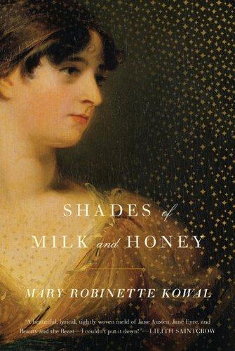 Mary Robinette Kowal, Mary Robinette Kowal: Shades of Milk and Honey (Glamourist Histories, #1) (Hardcover, 2010, Tom Doherty Associate Books)
