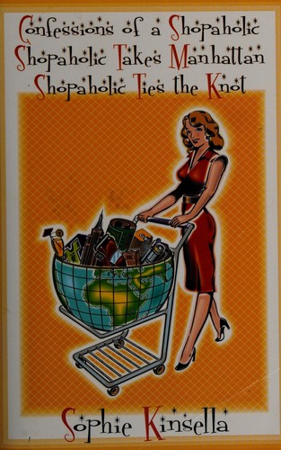 Sophie Kinsella: Confessions of a Shopaholic, Shopaholic Takes Manhattan, and Shopaholic Ties the Knot (Shopaholic Series, Books 1, 2, & 3) (Paperback, 2003)