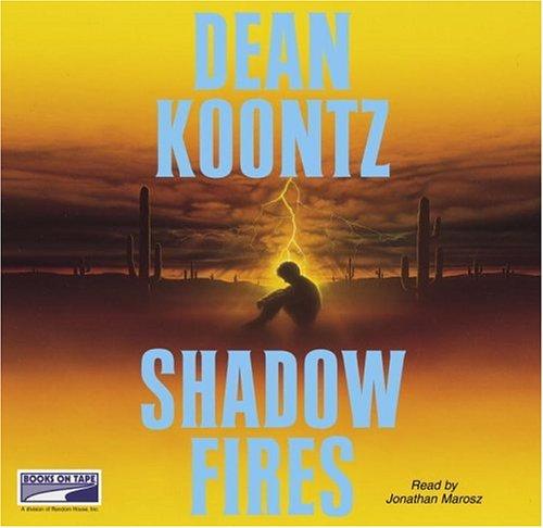 Dean Koontz, Dean Koontz: Shadow Fires (AudiobookFormat, 2006, Books on Tape)
