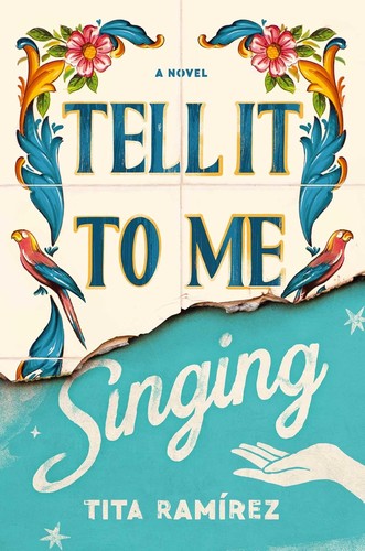 Tita Ramirez: Tell It to Me Singing (2024, Scribner)