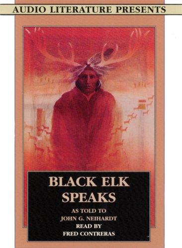John G. Neihardt: Black Elk Speaks (AudiobookFormat, 2007, Audio Literature)