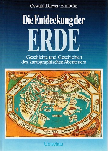 Oswald Dreyer-Eimbcke: Die Entdeckung der Erde (German language, 1988, Umschau Verlag)