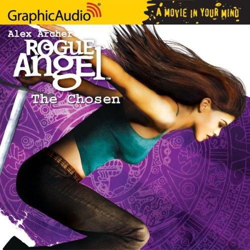 Alex Archer: Rogue Angel # 4 - The Chosen (Rogue Angel) (AudiobookFormat, 2007, Graphic Audio)