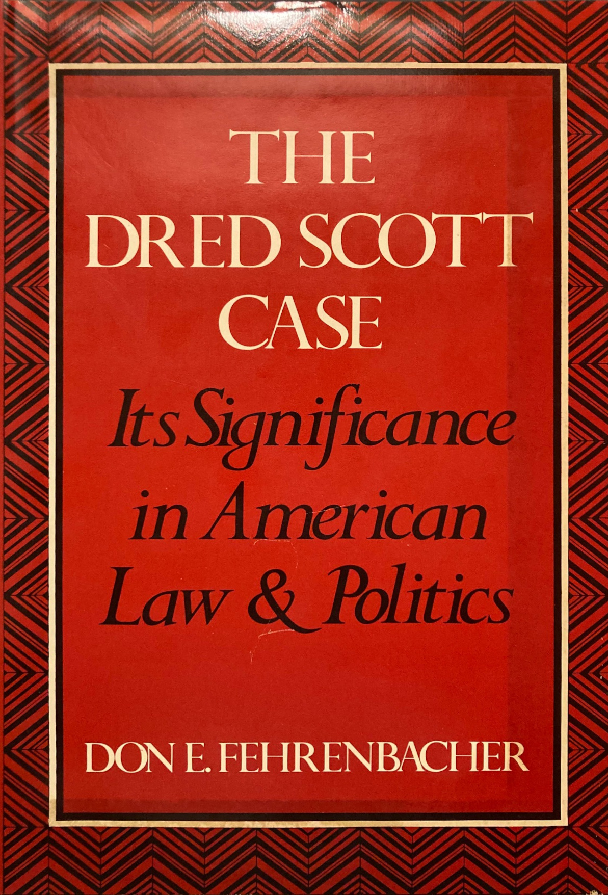 Don E. Fehrenbacher: The Dred Scott Case (Hardcover, 1978, Oxford University Press)