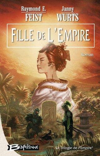 Raymond E. Feist, Janny Wurts: Fille de l'Empire (French language, 2004, Bragelonne)