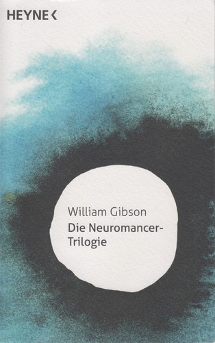 William F. Gibson (duplicate): Die Neuromancer-Trilogie (Paperback, German language, 2015, Heyne)