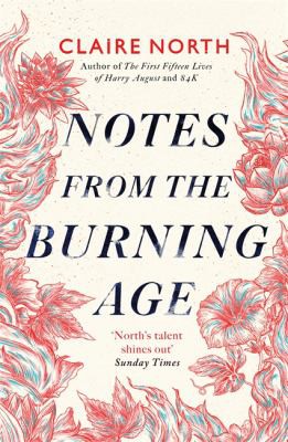 Catherine Webb: Notes from the Burning Age (2022, Little, Brown Book Group Limited)