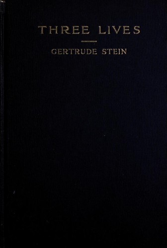 Gertrude Stein: Three lives (1909, The Grafton Press)
